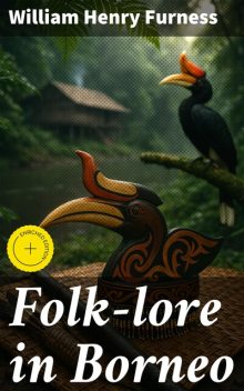 Folk-lore in Borneo, William Henry Furness