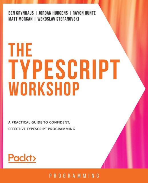The TypeScript Workshop, Jordan Hudgens, Matt Morgan, Ben Grynhaus, Rayon Hunte, Vekoslav Stefanovski