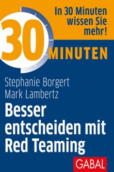 30 Minuten Besser entscheiden mit Red Teaming, Stephanie Borgert, Mark Lambertz