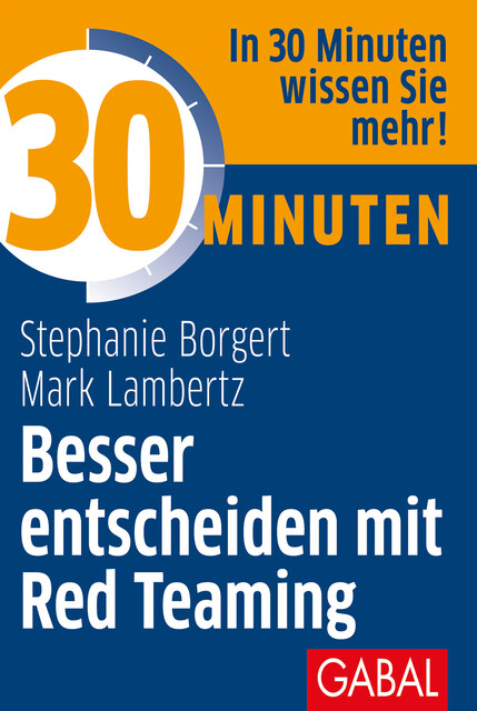 30 Minuten Besser entscheiden mit Red Teaming, Stephanie Borgert, Mark Lambertz