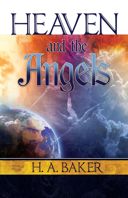 Heaven and the Angels, H.A.Baker