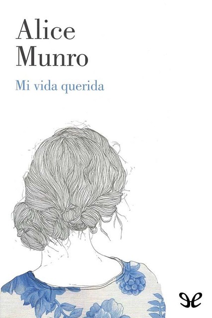 Mi vida querida, Alice Munro