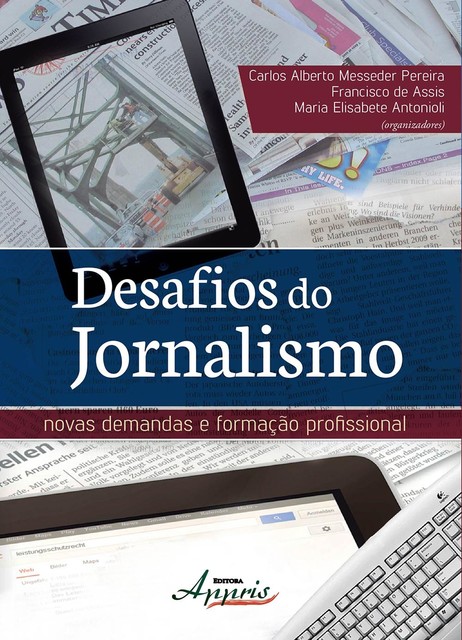 Desafios do jornalismo, Carlos Alberto Messeder Pereira, Francisco de Assis, Maria Elisabete Antonioli