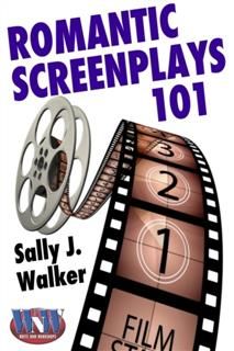 Romantic Screenplays 101, Sally J Walker