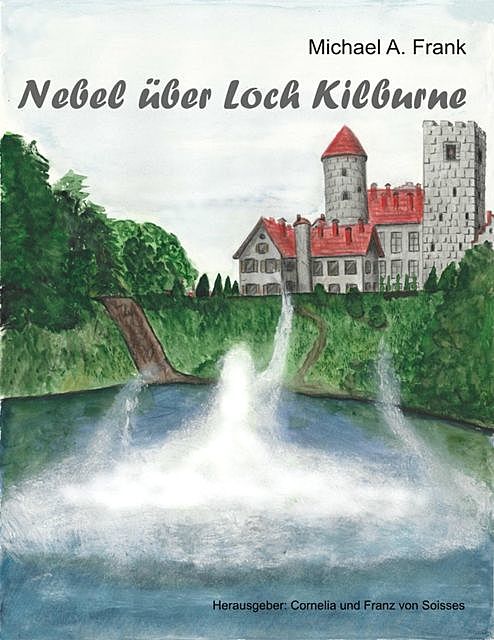Nebel über Loch Kilburne, Cornelia von Soisses, Franz von Soisses, Michael A. Frank