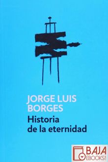 Historia de la eternidad, Jorge Luis Borges