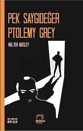 Pek Saygıdeğer Ptolemy Grey, Walter Mosley