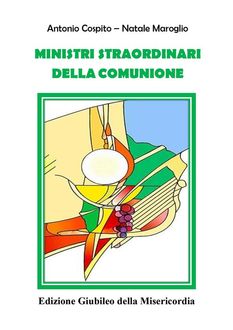 Ministri Straordinari della Comunione – Edizione Giubileo della Misericordia, Antonio Cospito, Natale Maroglio