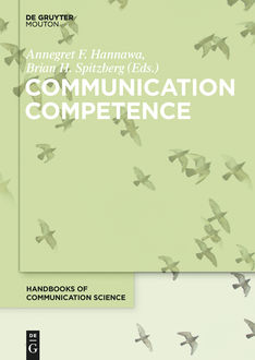 Communication Competence, Annegret F. Hannawa, Brian H. Spitzberg