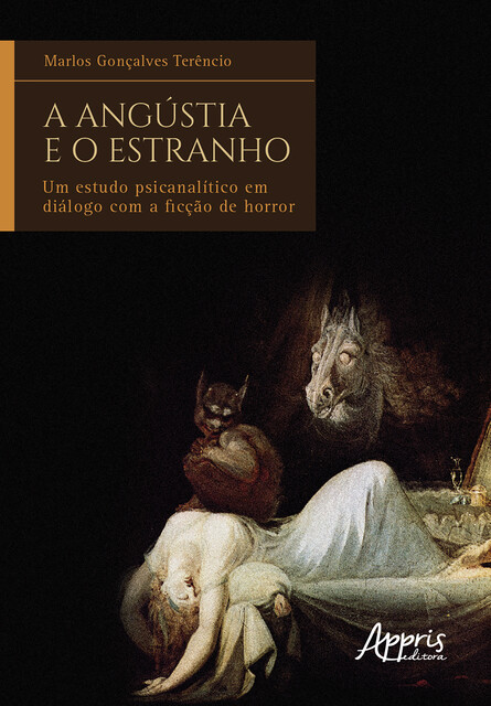 A Angústia e o Estranho: Um Estudo Psicanalítico em Diálogo com a Ficção de Horror, Marlos Gonçalves Terêncio