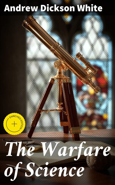 The Warfare of Science, Andrew Dickson White