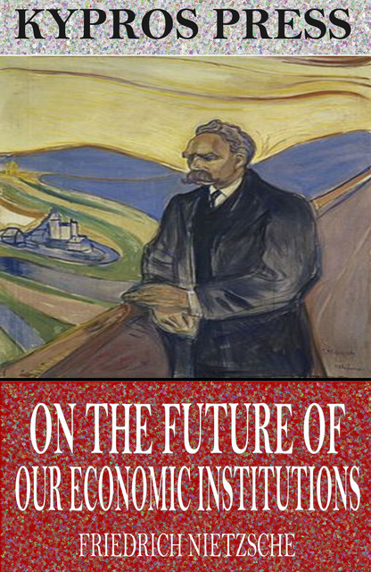 On the Future of our Educational Institutions, Friedrich Nietzsche