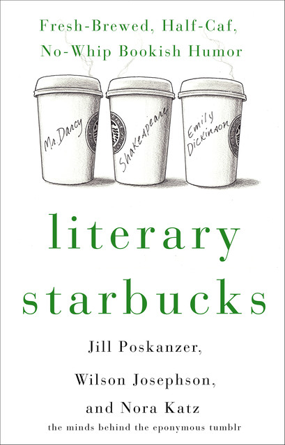 Literary Starbucks, Jill Poskanzer, Nora Katz, Wilson Josephson