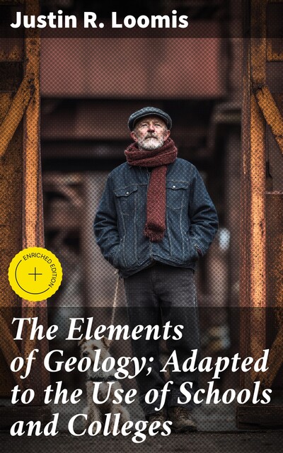 The Elements of Geology; Adapted to the Use of Schools and Colleges, Justin R. Loomis