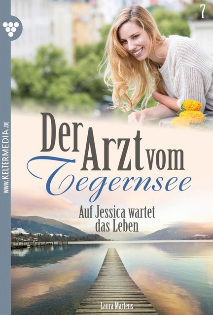 Der Arzt vom Tegernsee 7 – Arztroman, Laura Martens