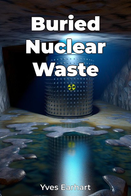 Buried Nuclear Waste, Yves Earhart