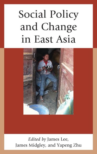 Social Policy and Change in East Asia, Lee J.Ames
