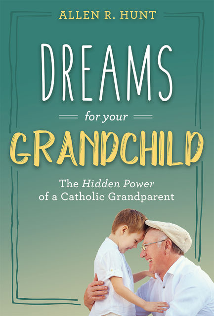 Dreams for Your Grandchild, Allen Hunt