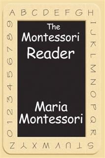 Montessori Reader, Maria Montessori