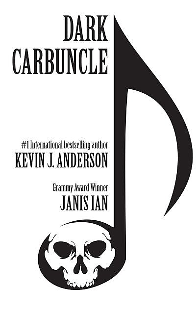 Dark Carbuncle, Kevin J.Anderson, Janis Ian