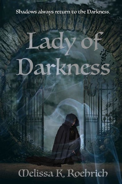 Lady of Darkness: A Paranormal Enemies-to-Lovers Romance (Lady of Darkness Series, Book 1): A Fantasy Adventure Novel, Melissa Roehrich