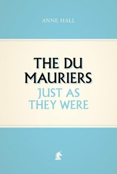 The Du Mauriers Just as They Were, Anne Hall