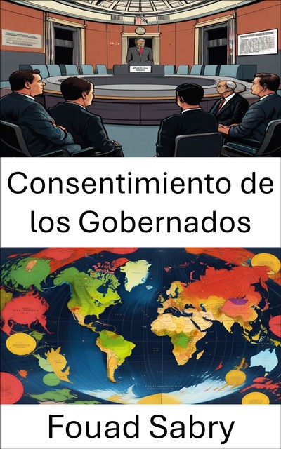 Consentimiento de los Gobernados, Fouad Sabry