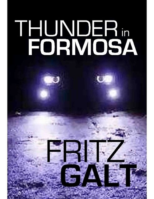 Thunder in Formosa: An International Thriller, Fritz Galt