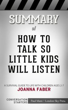 Summary of How to Talk so Little Kids Will Listen, Paul Mani