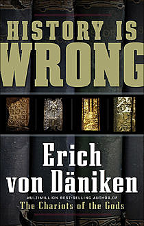 History Is Wrong, Erich von DÃ¤niken