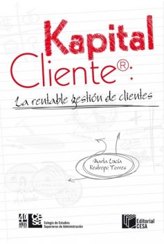 Kapital Cliente: la rentable gestión de clientes, Marta Lucía Restrepo