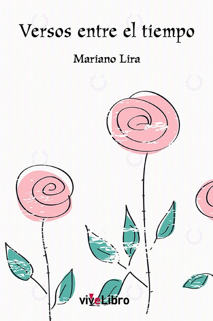 Versos entre el tiempo, Mariano Lira