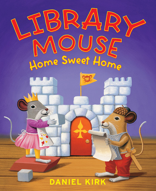 Library Mouse: Home Sweet Home, Daniel Kirk