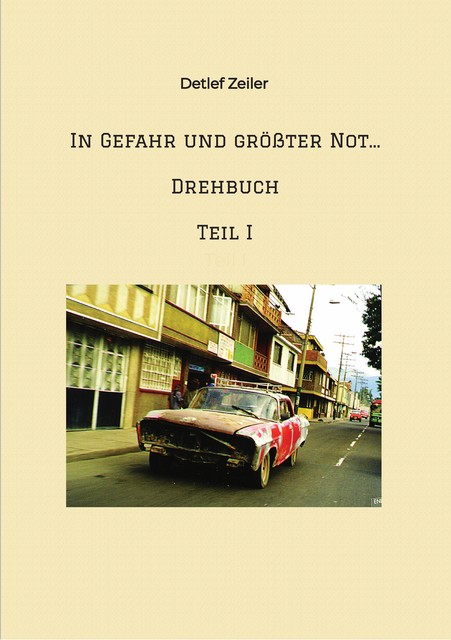 In Gefahr und größter Not… Drehbuch, Detlef Zeiler