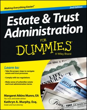 Estate and Trust Administration For Dummies, Kathryn A.Murphy, Margaret Atkins Munro