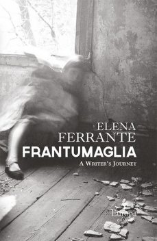 Frantumaglia, Elena Ferrante