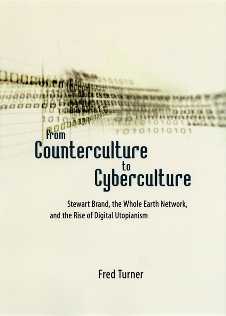 From Counterculture to Cyberculture, Fred Turner