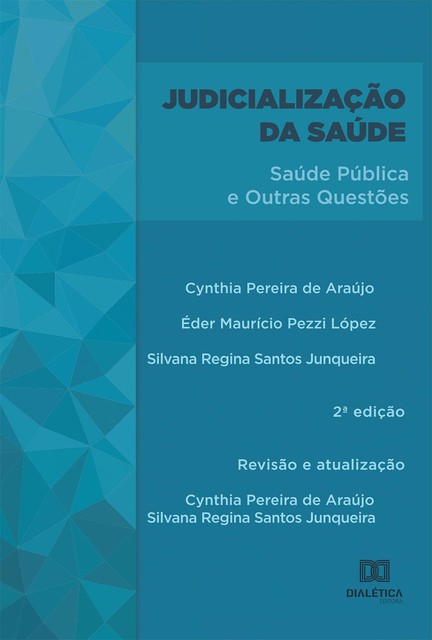 Judicialização da Saúde, Cynthia Pereira de Araújo, Regina Santos Junqueira, Éder Maurício Pezzi Lópes