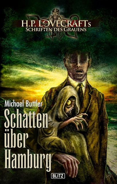 Lovecrafts Schriften des Grauens 23: Schatten über Hamburg, Michael Buttler