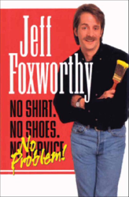 No Shirt. No Shoes. No Service. No Problem, Jeff Foxworthy