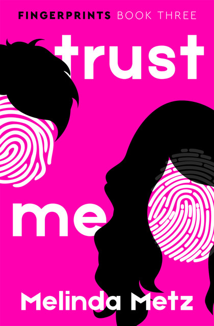 Fingerprints #3: Trust Me, Melinda Metz