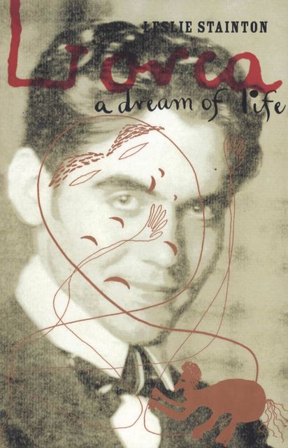 Lorca – a Dream of Life, Leslie Stainton