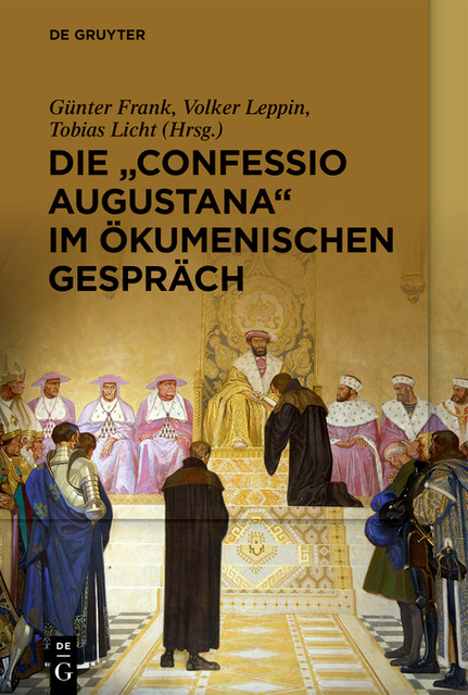 Die „Confessio Augustana“ im ökumenischen Gespräch, Volker Leppin, Günter Frank, Tobias Licht