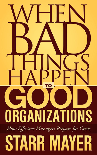 When Bad Things Happen to Good Organizations, Starr Mayer