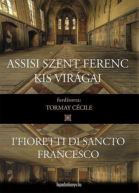 Assisi Szent Ferenc kis virágai, Tormay Cecile
