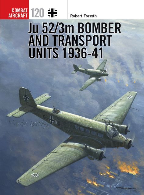 Ju 52/3m Bomber and Transport Units 1936–41, Robert Forsyth