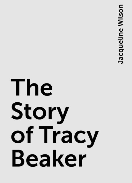 The Story of Tracy Beaker, Jacqueline Wilson