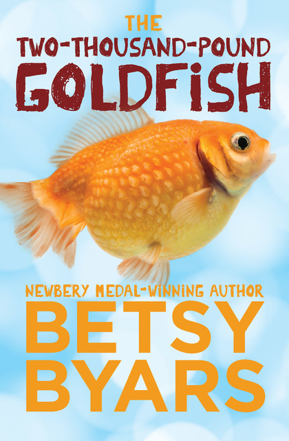 The Two-Thousand-Pound Goldfish, Betsy Byars