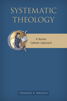Systematic Theology, Thomas P. Rausch