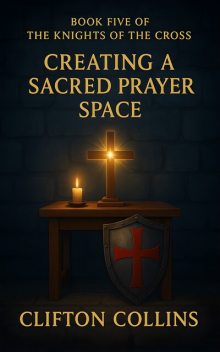 Creating a Sacred Prayer Space, Clifton Collins